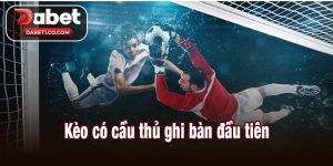 Kèo có cầu thủ ghi bàn đầu tiên