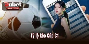 Tỷ lệ kèo Cúp C1